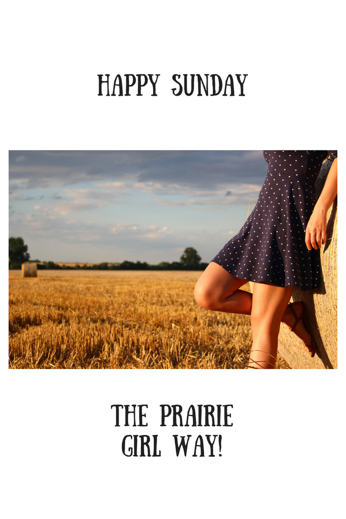 Happy Sunday - The Prairie Girl Way