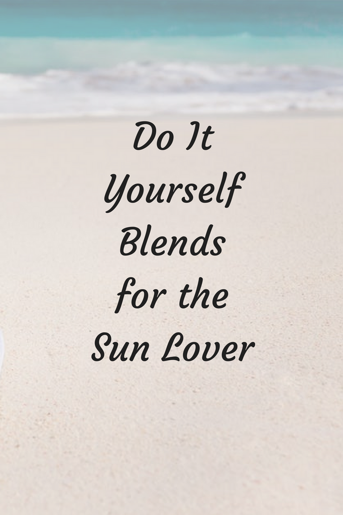 Do It Yourself Blends For The Sun Lover