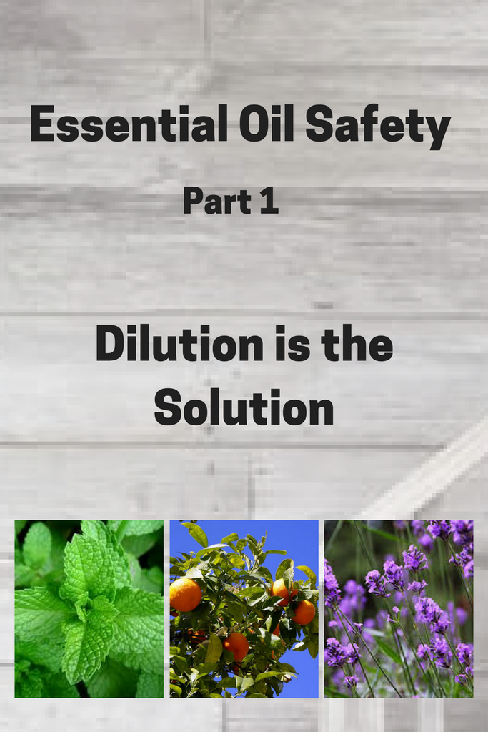 Essential Oil Safety - Part 1 - Dilution is the Solution