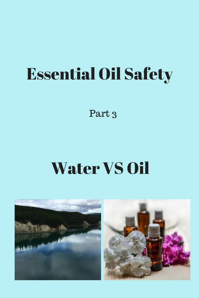 Essential Oil Safety - Part 3 - Water VS Oil